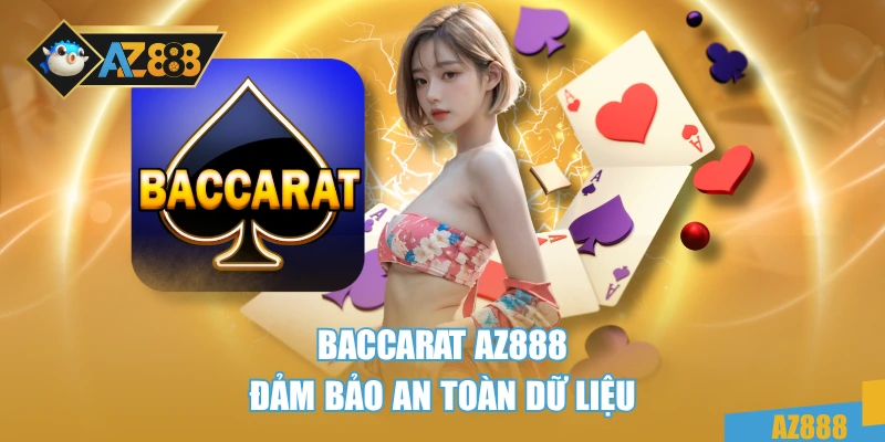 Baccarat AZ888 - Trải Nghiệm Đỉnh Cao, Minh Bạch 100% 4 Baccarat AZ888 đảm bảo an toàn dữ liệu