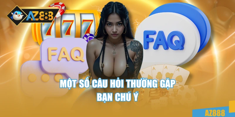 Một số câu hỏi thường gặp bạn chú ý