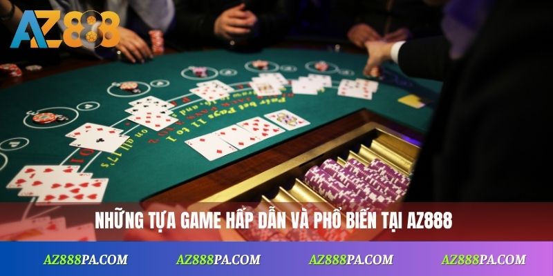 Những tựa game hấp dẫn và phổ biến tại Az888